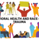 Racial Trauma, Or Race-Based Traumatic Stress, Is The Collective Effect Racism Has On An Individual’s Mental And Physical Health