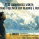 PTSD Awareness Month: Stand Together for Healing & Hope