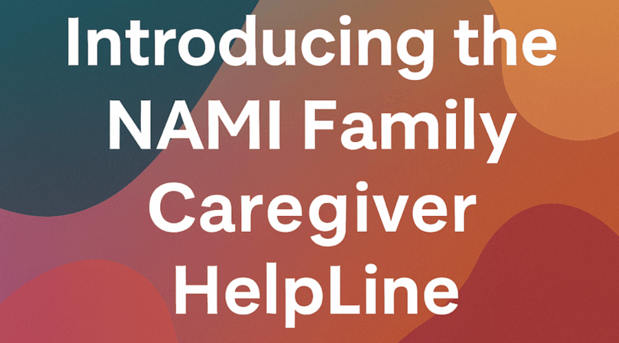 Introducing the NAMI Family Caregiver HelpLine